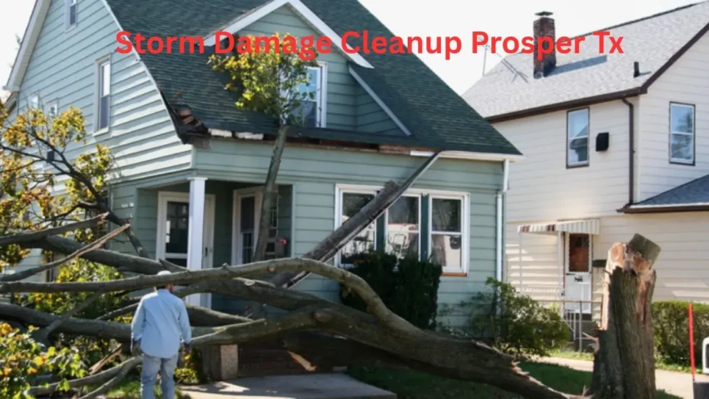 Storm Damage Cleanup Prosper Tx